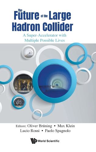 Cover image for Future Of The Large Hadron Collider, The: A Super-accelerator With Multiple Possible Lives