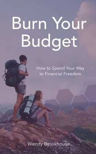 Cover image for Burn Your Budget: How to Spend Your Way to Financial Freedom
