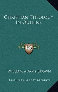 Cover image for Christian Theology in Outline