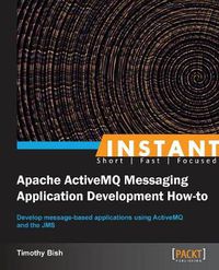 Cover image for Instant Apache ActiveMQ Messaging Application Development How-to