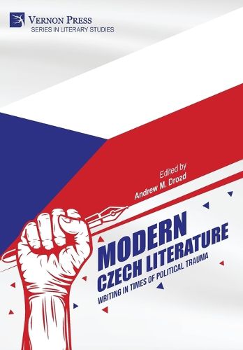 Cover image for Modern Czech Literature: Writing in Times of Political Trauma