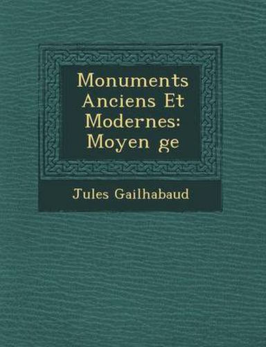 Cover image for Monuments Anciens Et Modernes: Moyen GE