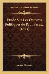 Cover image for Etude Sur Les Oeuvres Politiques de Paul Paruta (1853)