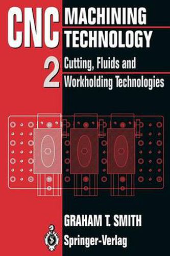 Cover image for CNC Machining Technology: Volume II Cutting, Fluids and Workholding Technologies