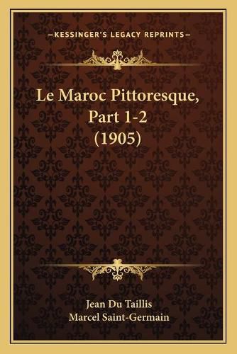 Cover image for Le Maroc Pittoresque, Part 1-2 (1905)