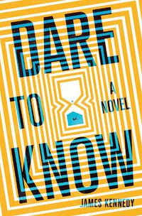 Cover image for Dare to Know: A Novel