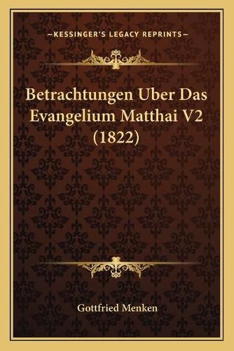 Cover image for Betrachtungen Uber Das Evangelium Matthai V2 (1822)