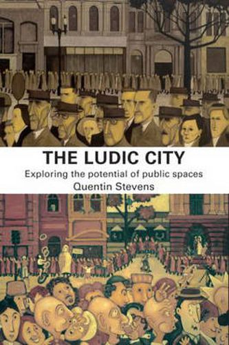 Cover image for The Ludic City: Exploring the Potential of Public Spaces