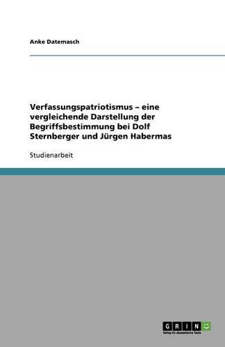 Verfassungspatriotismus - eine vergleichende Darstellung der Begriffsbestimmung bei Dolf Sternberger und Jurgen Habermas