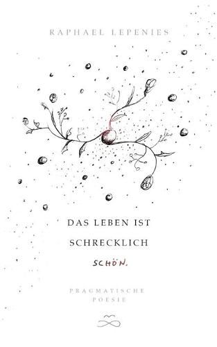 Cover image for Das Leben ist schrecklich schoen: Pragmatische Poesie