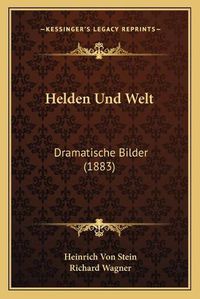 Cover image for Helden Und Welt: Dramatische Bilder (1883)