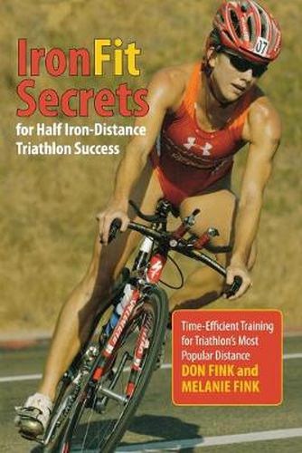 Cover image for IronFit Secrets for Half Iron-Distance Triathlon Success: Time-Efficient Training For Triathlon's Most Popular Distance