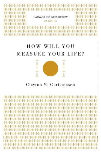 Cover image for How Will You Measure Your Life? (Harvard Business Review Classics)