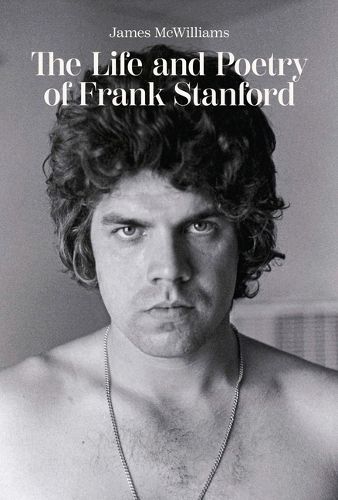 Cover image for The Life and Poetry of Frank Stanford