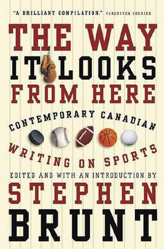 Cover image for The Way It Looks from Here: Contemporary Canadian Writing on Sports