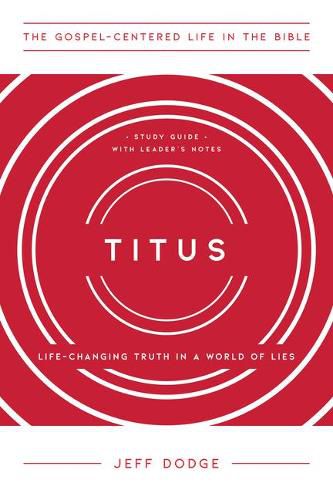 Cover image for Titus: Life-Changing Truth in a World of Lies, Study Guide with Leader's Notes