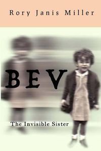 Cover image for Bev: The Invisible Sister