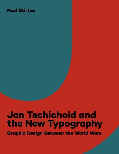 Cover image for Jan Tschichold and the New Typography: Graphic Design Between the World Wars