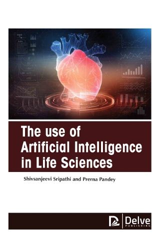 Cover image for The Use of Artificial Intelligence in Life Sciences