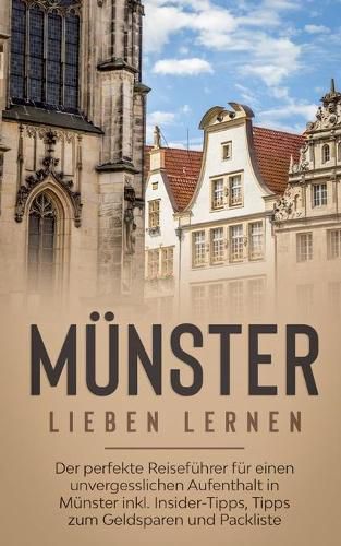 Cover image for Munster lieben lernen: Der perfekte Reisefuhrer fur einen unvergesslichen Aufenthalt in Munster inkl. Insider-Tipps, Tipps zum Geldsparen und Packliste