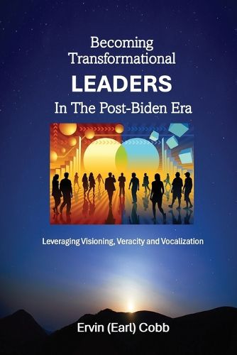 Cover image for Becoming Transformational Leaders In The Post-Biden Era