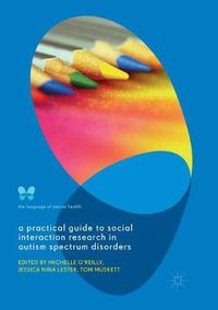 Cover image for A Practical Guide to Social Interaction Research in Autism Spectrum Disorders
