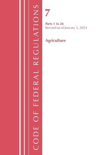 Cover image for Code of Federal Regulations, Title 07 Agriculture 1-26, Revised as of January 1, 2024
