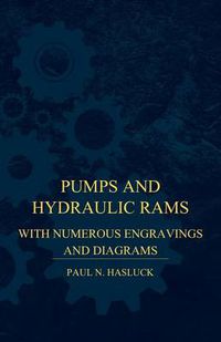 Cover image for Pumps And Hydraulic Rams - With Numerous Engravings And Diagrams