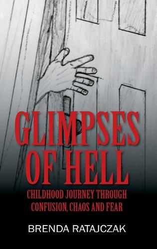 Cover image for Glimpses of Hell: Childhood Journey Through Confusion, Chaos and Fear