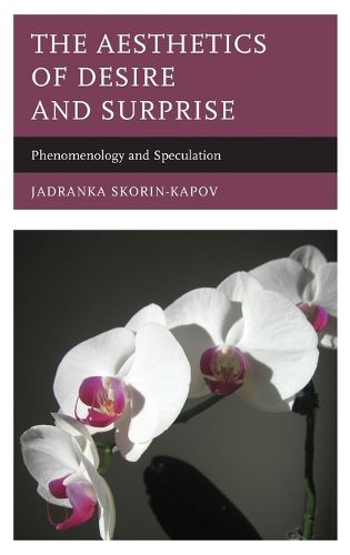 Cover image for The Aesthetics of Desire and Surprise: Phenomenology and Speculation