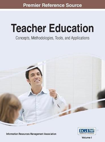 Cover image for Teacher Education: Concepts, Methodologies, Tools, and Applications, VOL 1