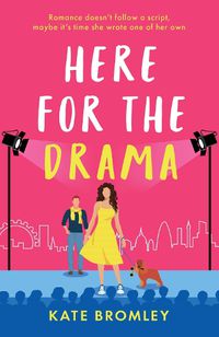 Cover image for Here for the Drama: New sizzling romance from the author of laugh-out-loud Talk Bookish to Me