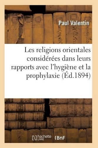 Cover image for Les Religions Orientales Considerees Dans Leurs Rapports Avec l'Hygiene