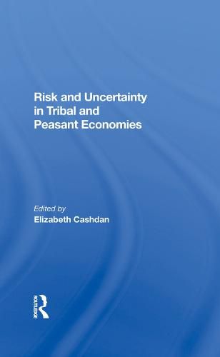 Cover image for Risk and Uncertainty in Tribal and Peasant Economies