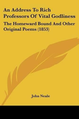 An Address to Rich Professors of Vital Godliness: The Homeward Bound and Other Original Poems (1853)