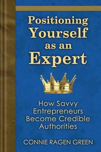 Cover image for Positioning Yourself as an Expert: How Savvy Entrepreneurs Become Credible Authorities