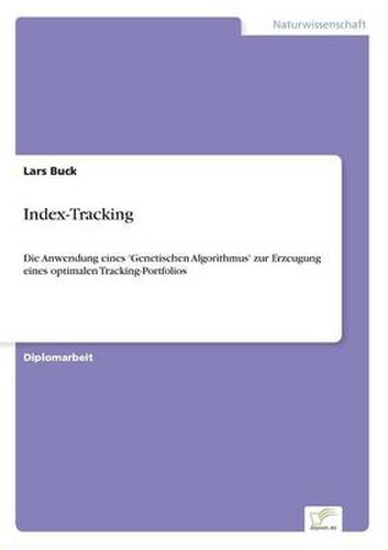 Cover image for Index-Tracking: Die Anwendung eines 'Genetischen Algorithmus' zur Erzeugung eines optimalen Tracking-Portfolios