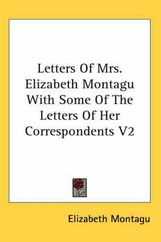 Cover image for Letters of Mrs. Elizabeth Montagu with Some of the Letters of Her Correspondents V2