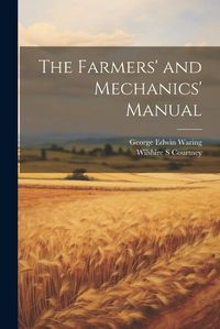 Cover image for The Farmers' and Mechanics' Manual