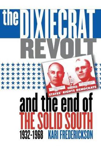 Cover image for The Dixiecrat Revolt and the End of the Solid South, 1932-1968