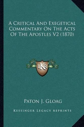 Cover image for A Critical and Exegetical Commentary on the Acts of the Apostles V2 (1870)