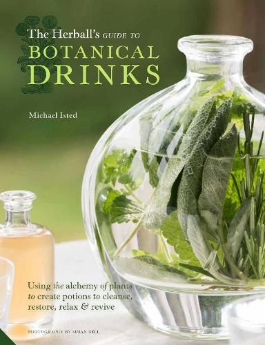 Cover image for The Herball's Guide to Botanical Drinks: Using the alchemy of plants to create potions to cleanse, restore, relax and revive