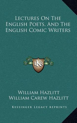 Lectures on the English Poets, and the English Comic Writers