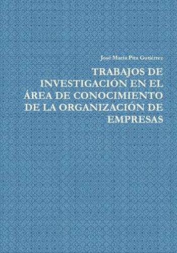 Cover image for Trabajos De Investigacion En El Area De Conocimiento De La Organizacion De Empresas