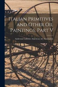 Cover image for Italian Primitives and Other Oil Paintings, Part V