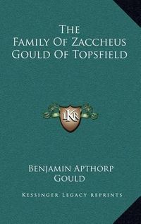 Cover image for The Family of Zaccheus Gould of Topsfield