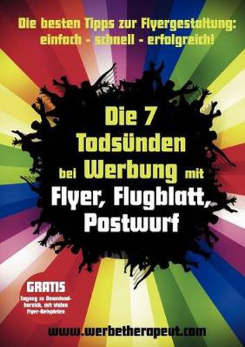 Cover image for Die 7 Todsunden bei Werbung mit Flyer, Flugblatt, Postwurf: Die besten Tipps zur Flyergestaltung: einfach - schnell - erfolgreich!