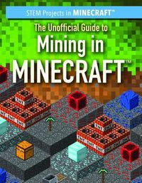 Cover image for The Unofficial Guide to Mining in Minecraft(r)