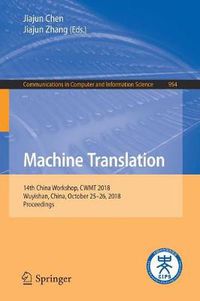 Cover image for Machine Translation: 14th China Workshop, CWMT 2018, Wuyishan, China, October 25-26, 2018, Proceedings