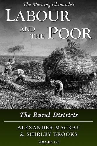 Labour and the Poor Volume VII: The Rural Districts